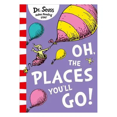 Oh, The Places You'll Go! - Dr. Seuss