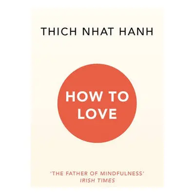 How To Love - Hanh, Thich Nhat