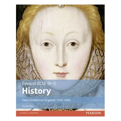 Edexcel GCSE (9-1) History Early Elizabethan England, 1558–1588 Student Book - Blair, Georgina