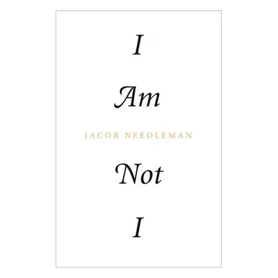 I Am Not I - Needleman, Jacob