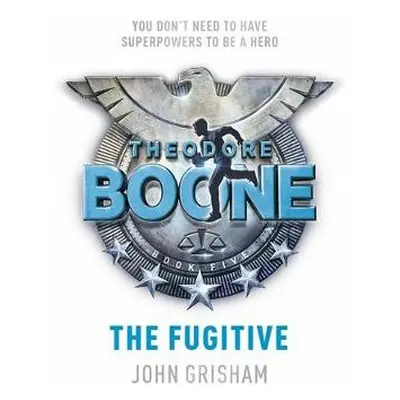 Theodore Boone: The Fugitive - Grisham, John