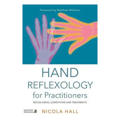 Hand Reflexology for Practitioners - Hall, Nicola