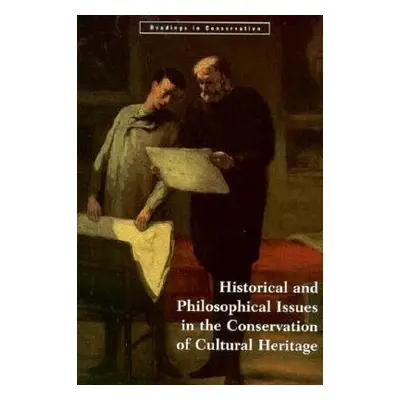 Historical and Philosophical Issues in the Conservation of Cultural Heritage - Price, .