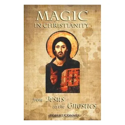 Magic in Christianity - Conner, Robert