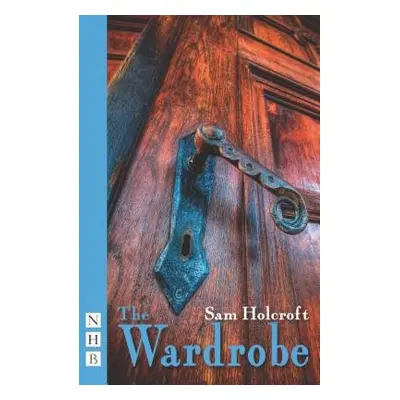 Wardrobe (NHB Modern Plays) - Holcroft, Sam