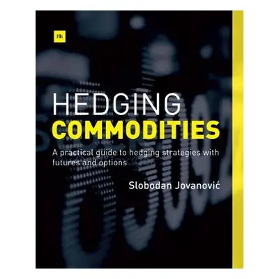 Hedging Commodities - Jovanovic, Slobodan