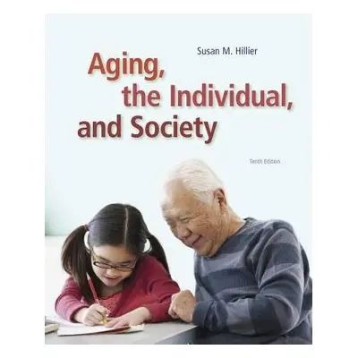 Aging, the Individual, and Society - Barrow, Georgia M. (Santa Rosa Junior College) a Hillier, S