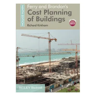 Ferry and Brandon's Cost Planning of Buildings - Kirkham, Richard (Liverpool John Moores Univers