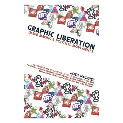 Graphic Liberation - MacPhee, Josh