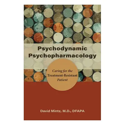 Psychodynamic Psychopharmacology - Mintz, David