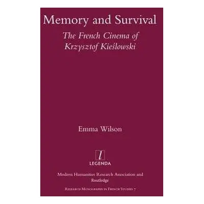 Memory and Survival the French Cinema of Krzysztof Kieslowski - Wilson, Emma