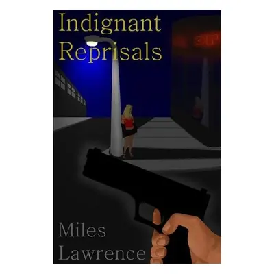 Indignant Reprisals - Lawrence, Miles