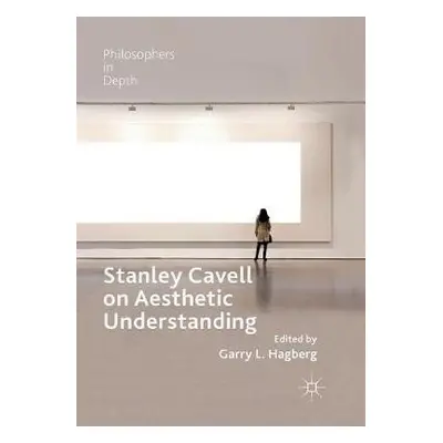 Stanley Cavell on Aesthetic Understanding