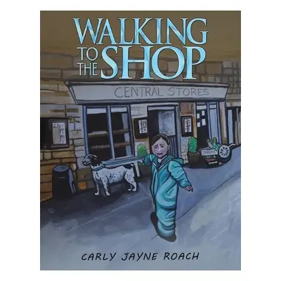 Walking to the Shop - Roach, Carly Jayne