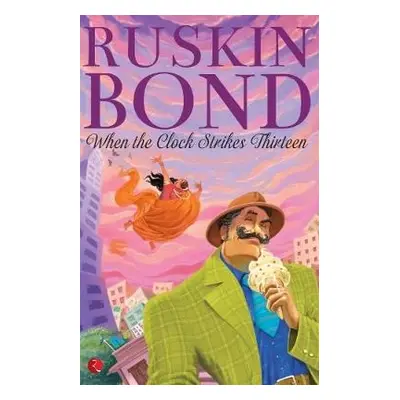 WHEN THE CLOCK STRIKES THIRTEEN - Bond, Ruskin