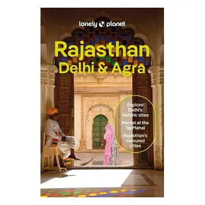 Lonely Planet Rajasthan, Delhi a Agra - Lonely Planet