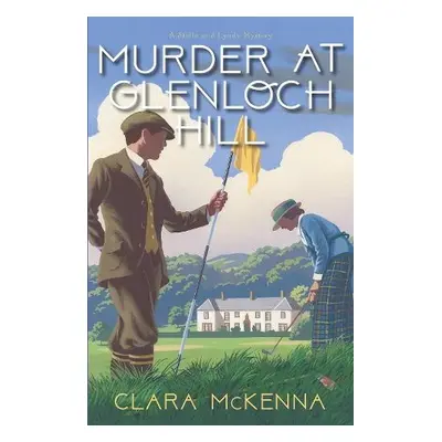 Murder at Glenloch Hill - McKenna, Clara