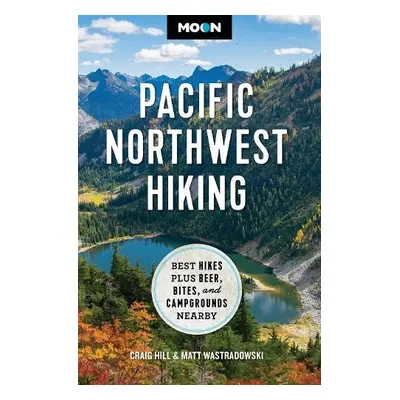 Moon Pacific Northwest Hiking (Second Edition, Revised) - Hill, Craig a Wastradowski, Matt