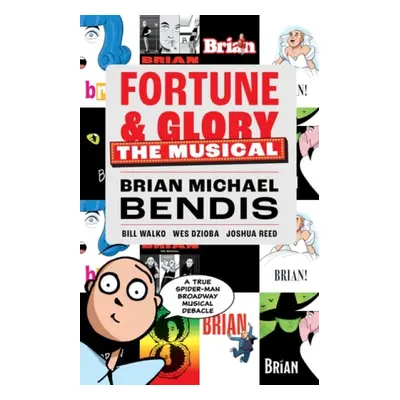 Fortune and Glory: The Musical - Bendis, Brian Michael a Walko, Bill a Dzioba, Wes