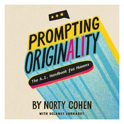 Prompting Originality - Cohen , Norty