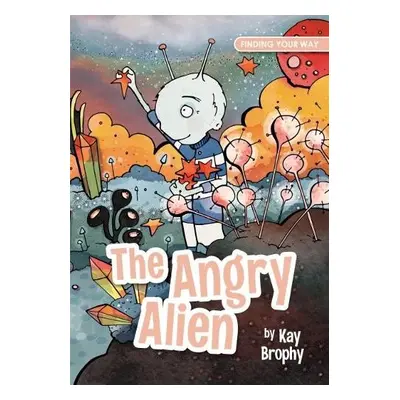 Angry Alien - Brophy, Kay