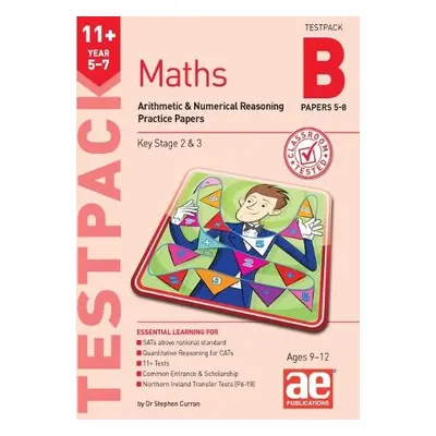 11+ Maths Year 5-7 Testpack B Practice Papers 5-8 - Curran, Dr Stephen C