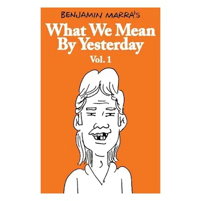 What We Mean By Yesterday: Vol. 1 - Marra, Benjamin