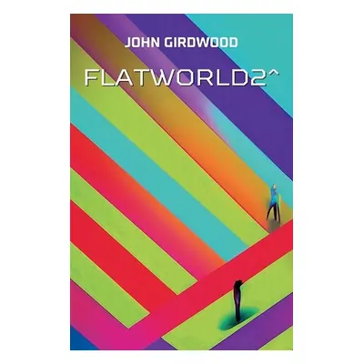 FlatWorld2^ - Girdwood, John