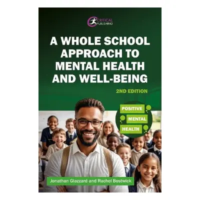 Whole School Approach to Mental Health and Well-being - Glazzard, Jonathan a Bostwick, Rachel