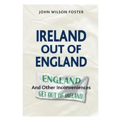 Ireland out of England - Foster, John Wilson