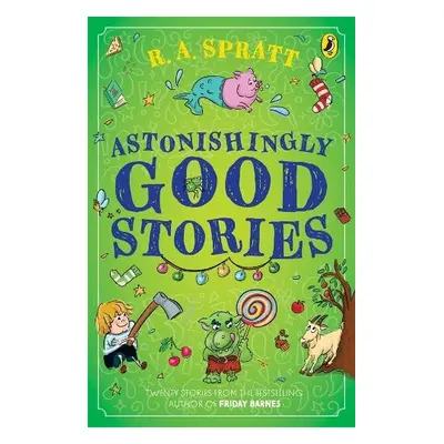 Astonishingly Good Stories - Spratt, R.A.