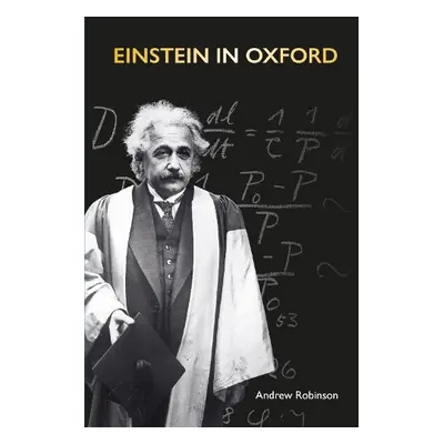 Einstein in Oxford - Robinson, Andrew