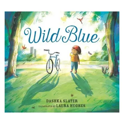 Wild Blue: Taming a Big-Kid Bike - Slater, Dashka