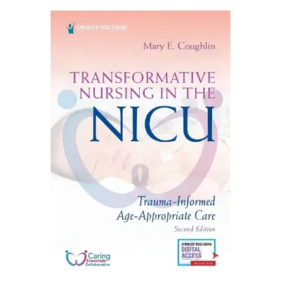 Transformative Nursing in the NICU - Coughlin, Mary E.