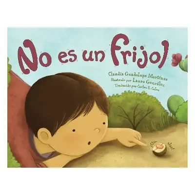 No es un frijol - Martinez, Claudia Guadalupe a Gonzalez, Laura