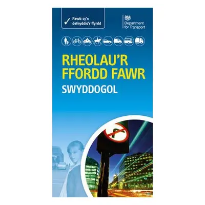 Rheolau'r Ffordd Fawr - the Official Highway Code - Great Britain: Department for Transport a Dr