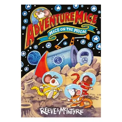 Adventuremice: Mice on the Moon - Reeve, Philip a McIntyre, Sarah