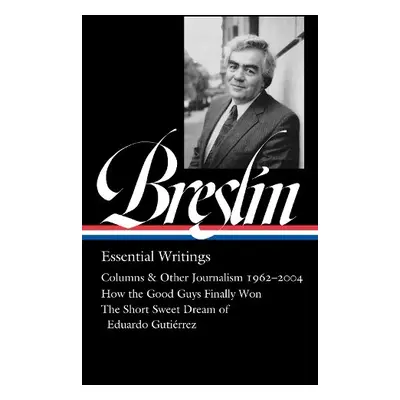 Jimmy Breslin: Essential Writings (loa #377) - Breslin, Jimmy a Barry, Dan