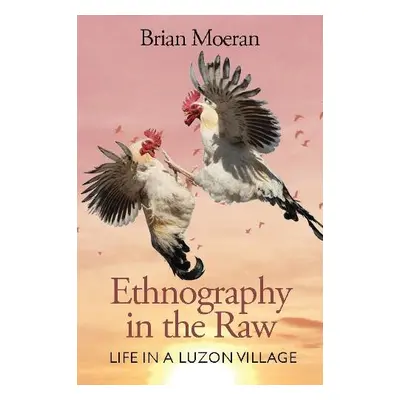 Ethnography in the Raw - Moeran, Brian