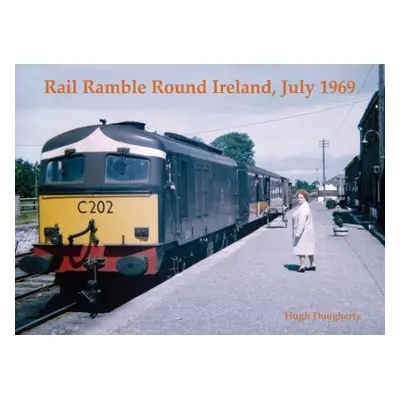 Rail Ramble Round Ireland, July 1969 - Dougherty, Hugh