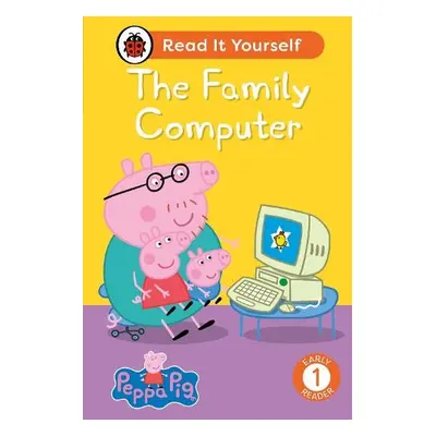 Peppa Pig The Family Computer: Read It Yourself - Level 1 Early Reader - Ladybird a Peppa Pig