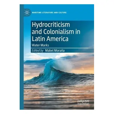 Hydrocriticism and Colonialism in Latin America