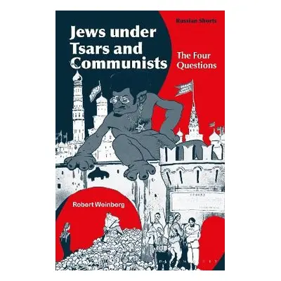 Jews under Tsars and Communists - Weinberg, Professor Robert (Swarthmore College, USA)