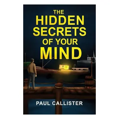 Hidden Secrets of your Mind - Callister, Paul