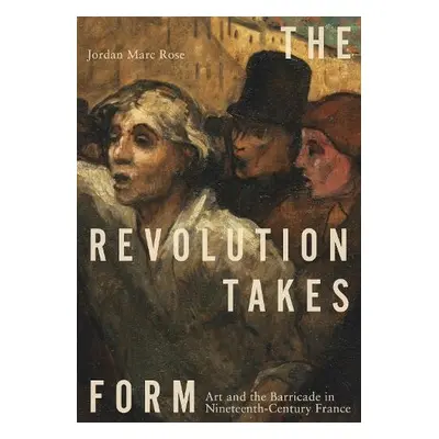 Revolution Takes Form - Rose, Jordan Marc (University of California, San Diego)