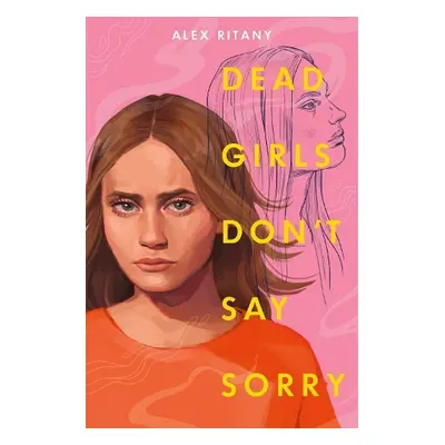 Dead Girls Don't Say Sorry - Ritany, Alex