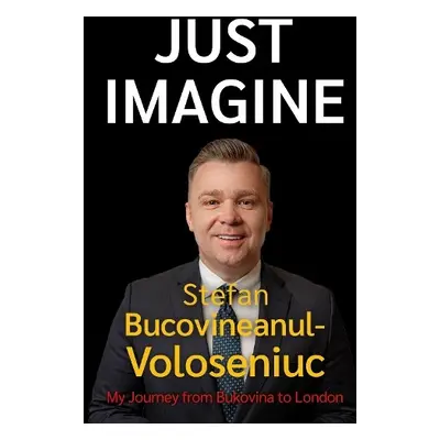 Stefan Bucovineanul-Voloseniuc – Just Imagine - Bucovineanul-Voloseniuc, Stefan