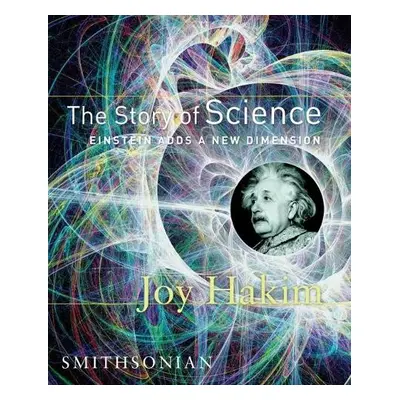 Story of Science: Einstein Adds a New Dimension - Hakim, Joy