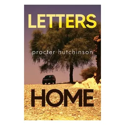 Letters Home - Hutchinson, Procter