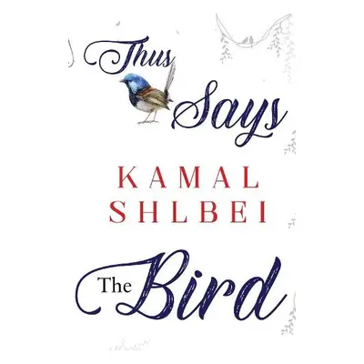 Thus Says The Bird - Shlbei, Kamal